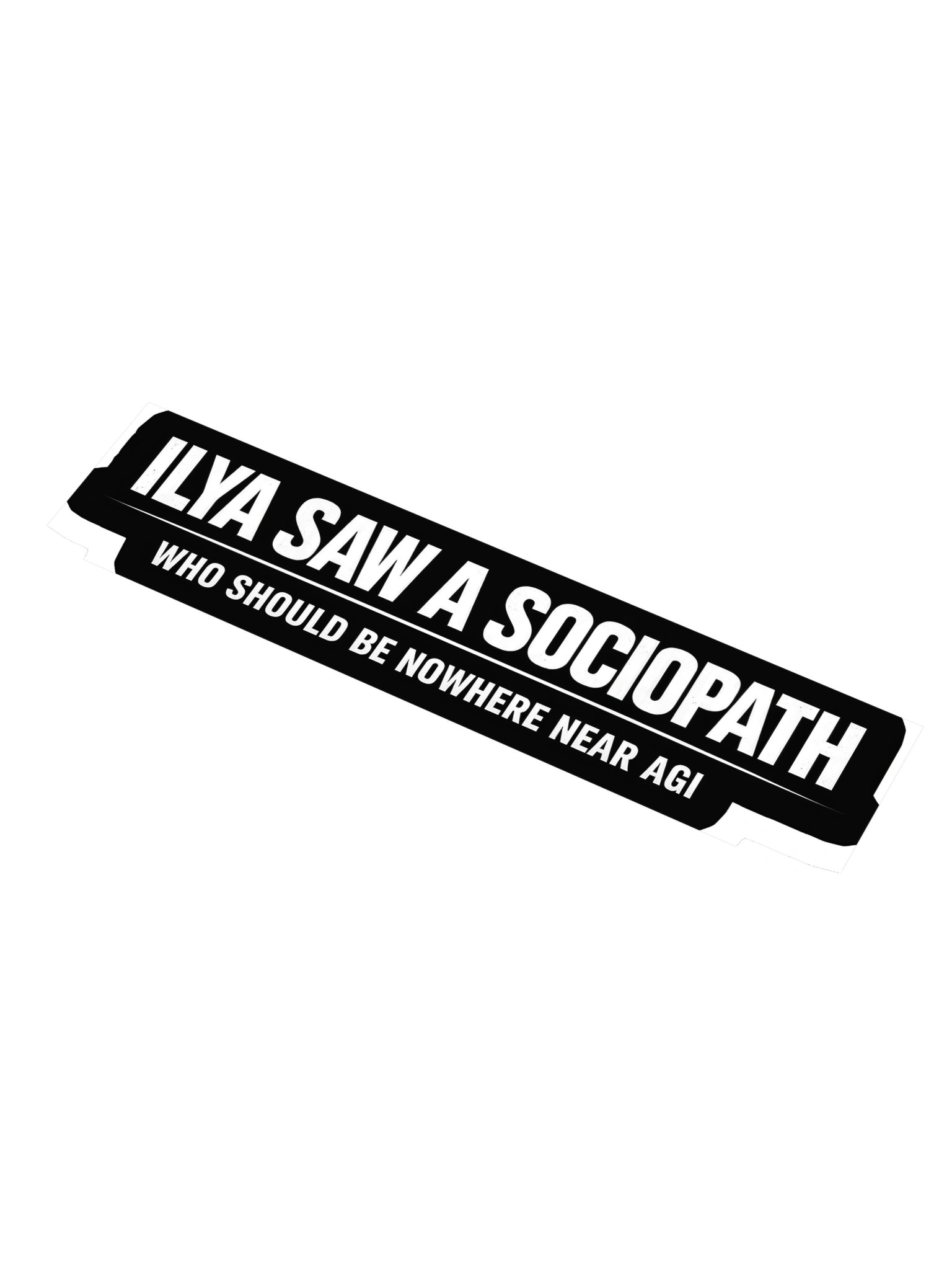 Ilya Saw A Sociopath sticker