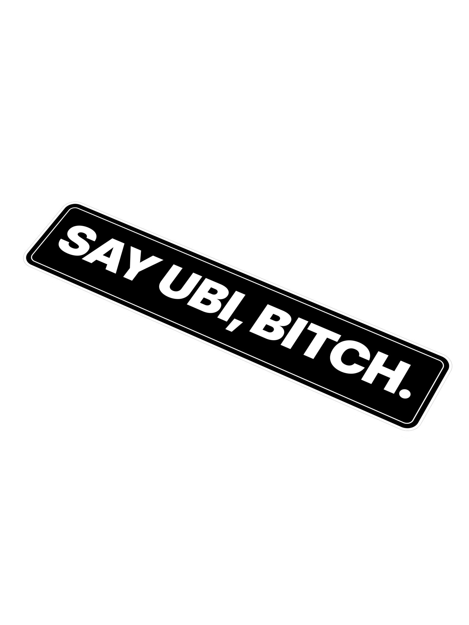 Say UBI, Bitch. sticker
